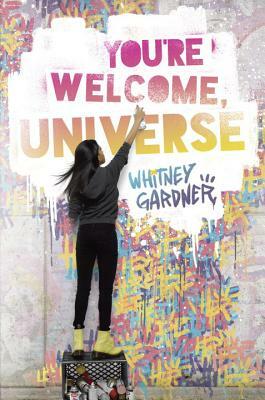 You're Welcome, Universe by Whitney Gardner