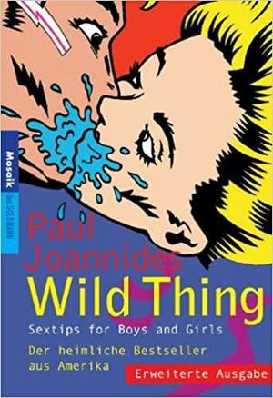 Wild Thing Sex Tipps Für Boys Und Girls by Paul Joannides