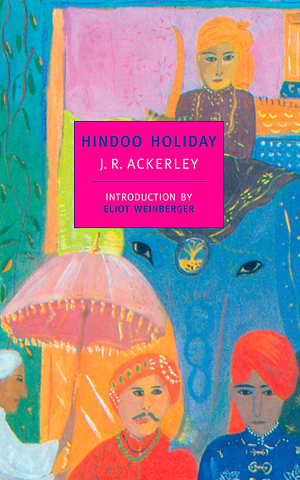 Hindoo Holiday by J.R. Ackerley