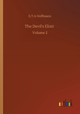 The Devil's Elixir: Volume 2 by E.T.A. Hoffmann