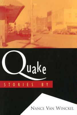 Quake Quake Quake: Stories Stories Stories by Nance Van Winckel