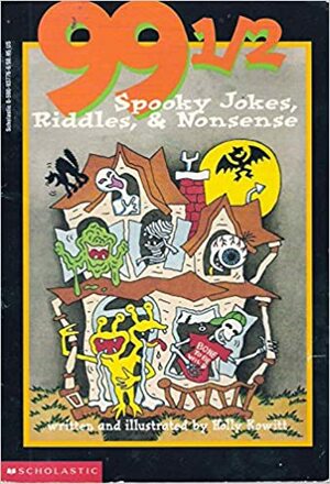 99 1/2 Spooky Jokes, Riddles, & Nonsense by Holly Kowitt