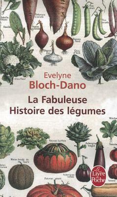 La Fabuleuse Histoire des légumes by Evelyne Bloch-Dano