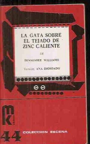 La Gata Sobre El Tejado de Zinc Caliente by Tennessee Williams