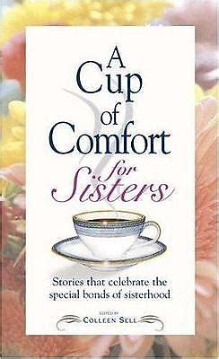 A Cup of Comfort for Sisters: Stories That Celebrate the Special Bonds of Sisterhood by Colleen Sell