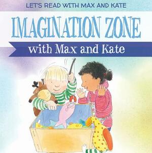 Imagination Zone with Max and Kate by Mick Manning