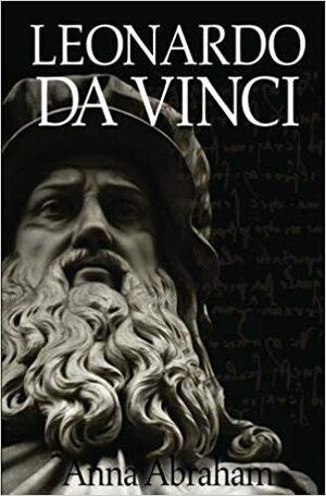 Leonardo da Vinci by Anna Abraham