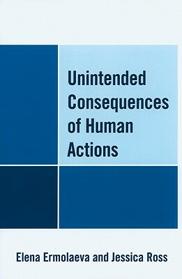 Unintended Consequences of Human Actions by Elena Ermolaeva, Jessica Ross