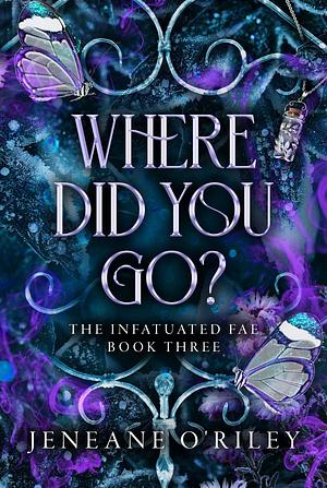 Where Did You Go? by Jeneane O'Riley