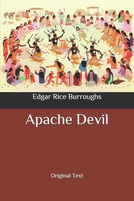 Apache Devil: Original Text by Edgar Rice Burroughs