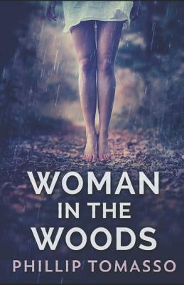 Woman In The Woods by Phillip Tomasso