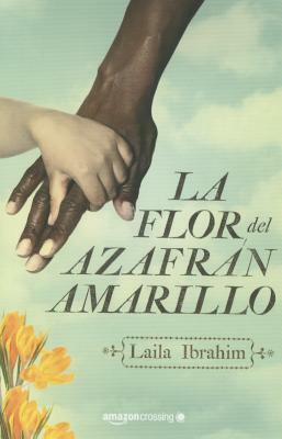 La Flor del Azafrán Amarillo by Laila Ibrahim