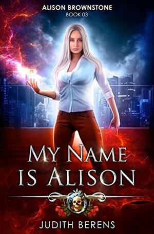 My Name is Alison by Michael Anderle, Martha Carr, Judith Berens