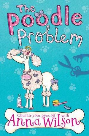 The Poodle Problem by Anna Wilson