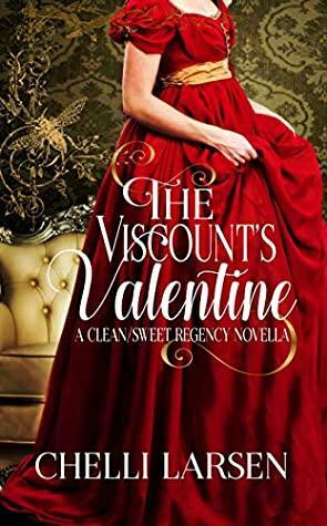 The Viscount's Valentine: A Clean / Sweet Regency Novella by Chelli Larsen