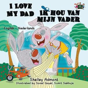 I Love My Dad - Ik hou van mijn vader: English Dutch Bilingual Edition by Kidkiddos Books, Shelley Admont