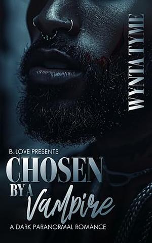 Chosen by a Vampire: A Dark Paranormal Romance by Wynta Tyme, Wynta Tyme