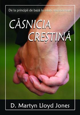 Căsnicia creştină by D. Martyn Lloyd-Jones