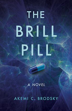 The Brill Pill by Akemi C. Brodsky