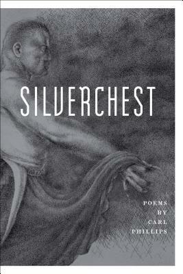 Silverchest by Carl Phillips