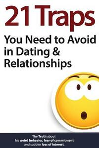 21 Traps You Need to Avoid in Dating & Relationships by Brian Nox