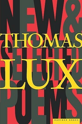 New and Selected Poems, 1975-1995 by Thomas Lux