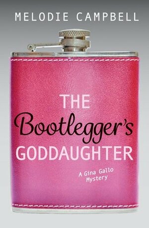 The Bootlegger's Goddaughter by Melodie Campbell