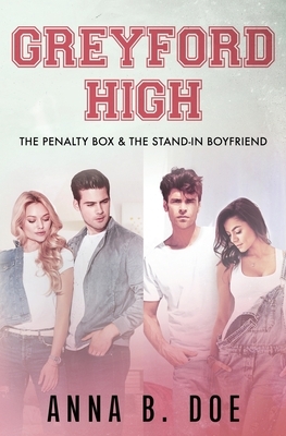 Greyford High: The Penalty Box & The Stand-In Boyfriend by Anna B. Doe