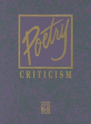 Poetry Criticism: Excerpts from Criticism for the Works of the Most Significant and Widely Studied Poets of World Literature by 