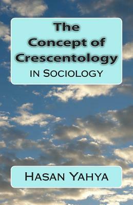 The Concept of Crescentology: in Sociology by Hasan Yahya