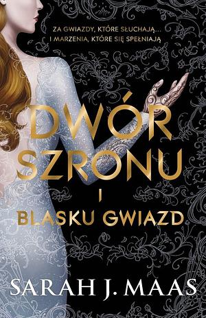 Dwór szronu i blasku gwiazd by Sarah J. Maas