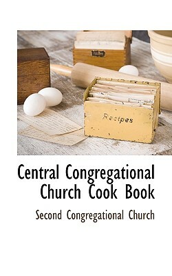 Central Congregational Church Cook Book by Array