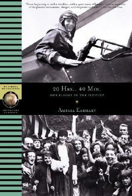 20 Hours, 40 Min:Our Flight in the Friendship by Amelia Earhart