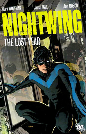 Nightwing: The Lost Year by Marv Wolfman, Jamal Igle, Jack Jadson, Joe Bennett, Alex Silva, Marc Andreyko, Keith Champagne, Jon Bosco