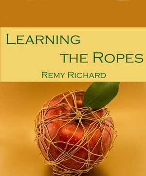 Learning the Ropes by Remy Richard