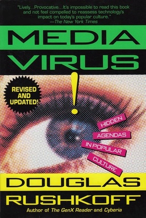 Media Virus!: Hidden Agendas in Popular Culture by Douglas Rushkoff