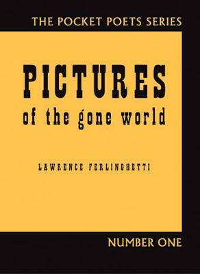 Pictures of the Gone World by Lawrence Ferlinghetti