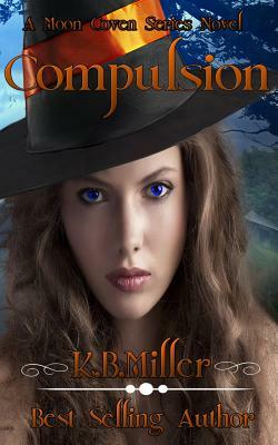 Compulsion: A Moon Coven Series Novel by K. B. Miller