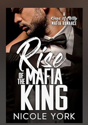 Rise of the mafia king  by Nicole York
