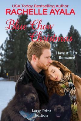 Blue Chow Christmas (Large Print Edition): The Hart Family by Rachelle Ayala