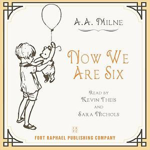 Now We Are Six by A.A. Milne