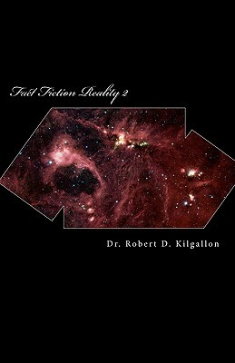 Fact Fiction Reality 2: Part 2 volume 2 by Robert D. Kilgallon