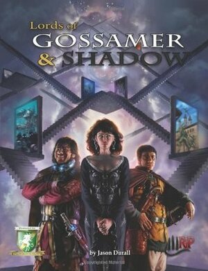 Lords of Gossamer & Shadow: Diceless Role-Playing by Jason Rainville, Jason Durall