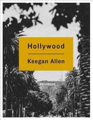 Hollywood: A Photographic Journey Through Foreverland by Keegan Allen