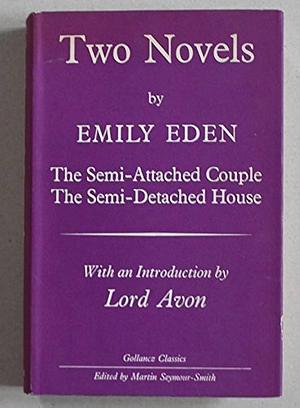 Two Novels: The Semi-Attached Couple; The Semi-Detached House by Emily Eden, Anthony Eden