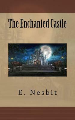 The Enchanted Castle by E. Nesbit