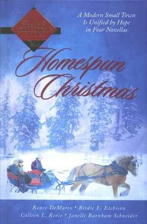 Homespun Christmas: Hope For The Holidays/More Than Tinsel/The Last Christmas/Winter Sabbatical by Colleen L. Reece, Janelle Burnham Schneider