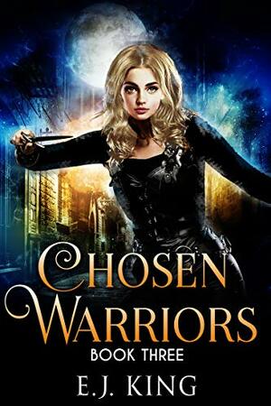 Chosen Warriors by H.J. Keane, E.J. King, Hunter J. Keane