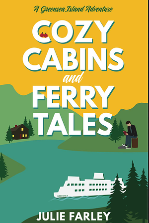 Cozy Cabins and Ferry Tales by Julie Farley