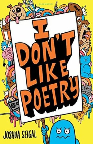 I Don't Like Poetry by Joshua Seigal